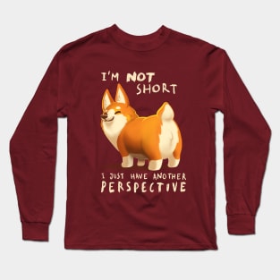 Different Perspective - Cute Corgi Dog - Fluffy Animal Long Sleeve T-Shirt